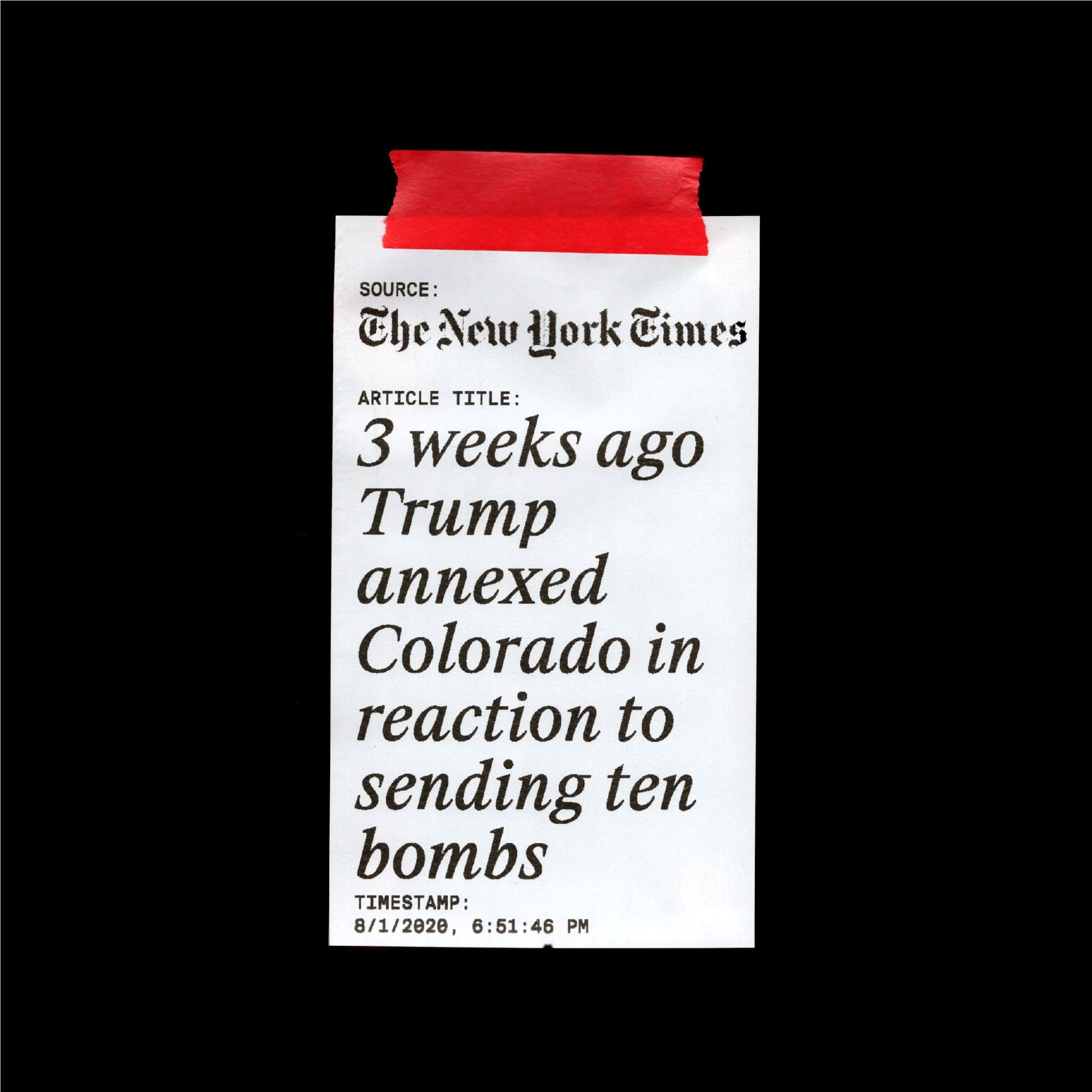 Digital image of a small white piece of paper against a black background attached by a piece of red tape. Part of a fake news generator. Large black text reads "Three weeks ago Trump annexed Colorado in reaction to sending ten bombs".