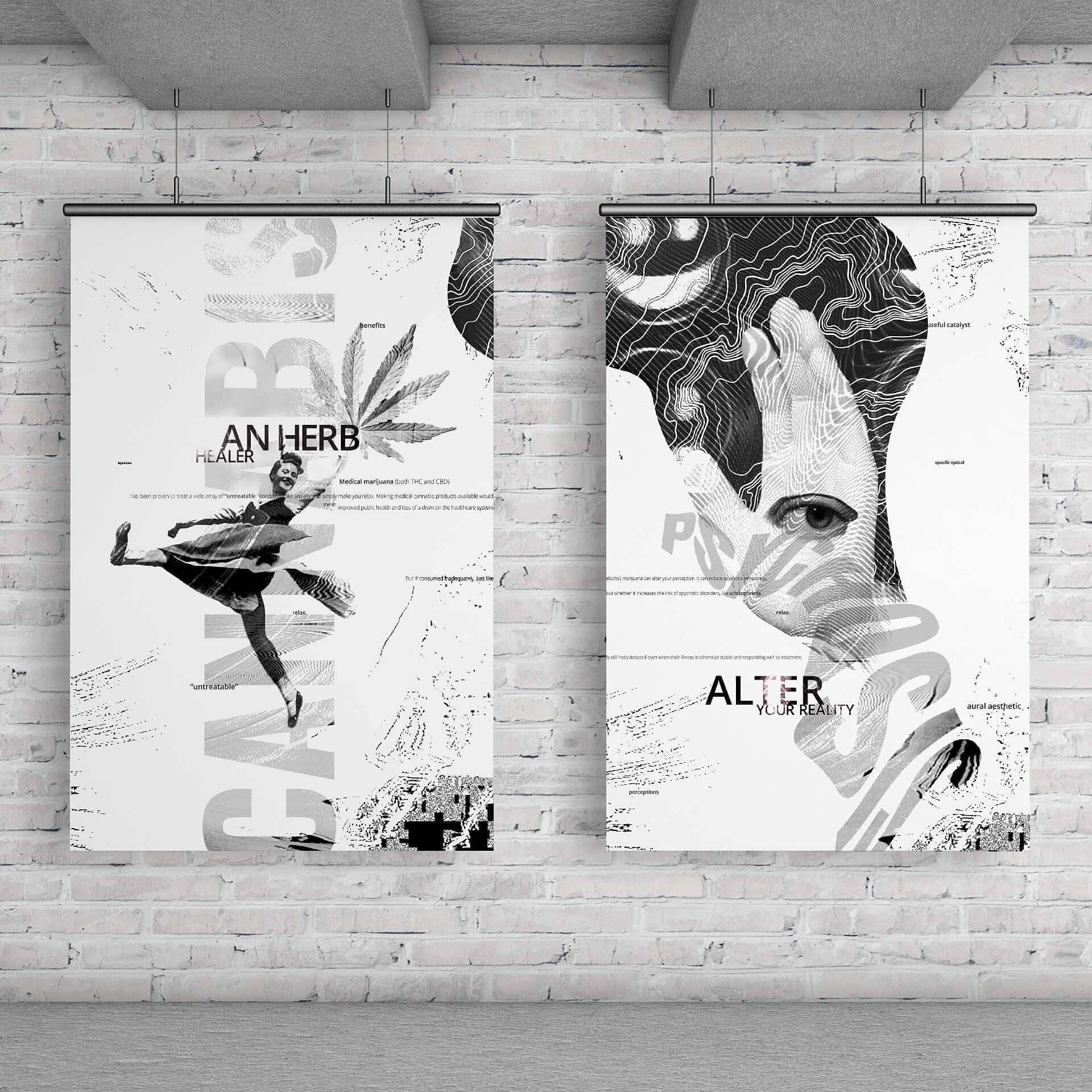 Two black and white posters hanging against a white brick wall. The left poster depicts a lady dancing below a giant cannabis leaf and text that says "An herb healer". Vertically across the page is large grey text that says "Cannabis". The right poster depicts a hand with an eye in the palm in front of a black splotch with decorative white lines inside. Running down the arm is warped grey text that reads "Psychosis". A smaller black title reads "Alter your reality".